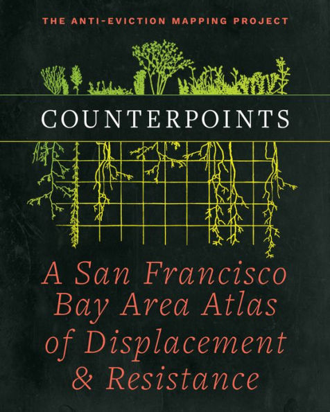 Counterpoints: A San Francisco Bay Area Atlas of Displacement & Resistance
