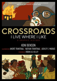 Title: Crossroads: I Live Where I Like: A Graphic History, Author: Koni Benson