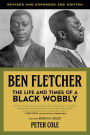 Ben Fletcher: The Life and Times of a Black Wobbly