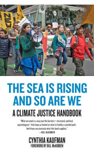 Title: The Sea Is Rising and So Are We: A Climate Justice Handbook, Author: Cynthia Kaufman