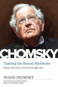 Title: Taming the Rascal Multitude: Essays, Interviews, and Lectures 1997-2014, Author: Noam Chomsky