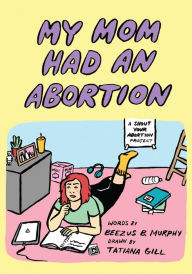 Audio books download free mp3 My Mom Had An Abortion 9781629639130