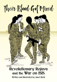 Free books download doc Their Blood Got Mixed: Revolutionary Rojava and the War on ISIS in English 9781629639444 DJVU PDB