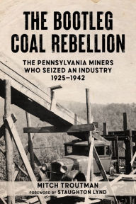 Free pdf downloads for books The Bootleg Coal Rebellion: The Pennsylvania Miners Who Seized an Industry: 1925-1942 (English literature)