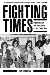 English books downloading Fighting Times: Organizing on the Front Lines of the Class War English version 9781629639659