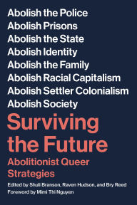 Free and downloadable ebooks Surviving the Future: Abolitionist Queer Strategies by Scott Branson, Raven Hudson, Bry Reed, Mimi Thi Nguyen, Scott Branson, Raven Hudson, Bry Reed, Mimi Thi Nguyen (English Edition)  9781629639710