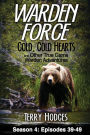 Warden Force: Cold, Cold Hearts and Other True Game Warden Adventures: Episodes 39 - 49