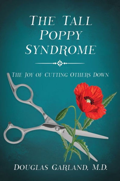 The Tall Poppy Syndrome: The Joy of Cutting Others Down