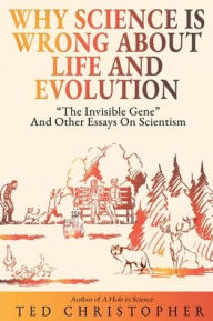Title: Why Science Is Wrong About Life and Evolution: 