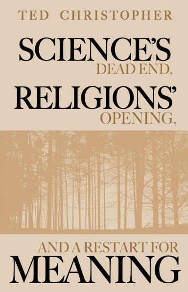 Science's Dead End, Religions' Opening, and a Restart for Meaning