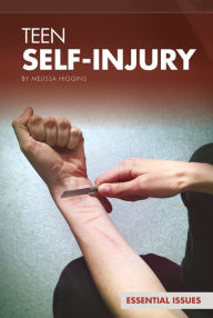 Title: Teen Self-Injury, Author: Melissa Higgins