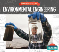Title: Amazing Feats of Environmental Engineering, Author: Carol Hand