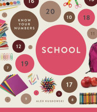 Title: Know Your Numbers: School, Author: Alex Kuskowski