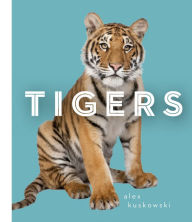 Title: Tigers, Author: Alex Kuskowski
