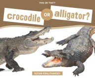 Title: Crocodile or Alligator?, Author: Susan Kralovansky