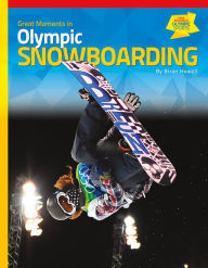 Title: Great Moments in Olympic Snowboarding, Author: Brian Howell