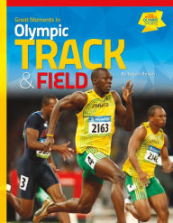 Title: Great Moments in Olympic Track & Field, Author: Karen Rosen
