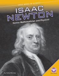 Title: Isaac Newton: Genius Mathematician and Physicist: Genius Mathematician and Physicist, Author: Carla Mooney