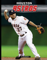 Title: Houston Astros, Author: J Chris Roselius