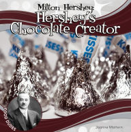 Title: Milton Hershey: Hershey's Chocolate Creator, Author: Joanne Mattern