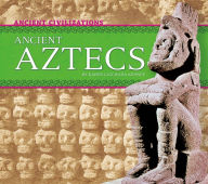Title: Ancient Aztecs, Author: Karen Latchana Kenney