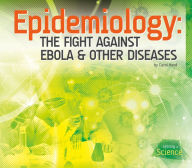 Title: Epidemiology: The Fight Against Ebola & Other Diseases, Author: Carol Hand