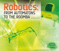Title: Robotics: From Automatons to the Roomba, Author: Racquel Foran