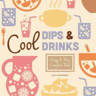 Title: Cool Dips & Drinks: Easy & Fun Comfort Food, Author: Alex Kuskowski