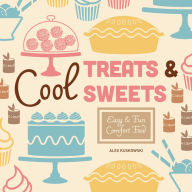 Title: Cool Treats & Sweets: Easy & Fun Comfort Food, Author: Alex Kuskowski