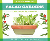Title: Super Simple Salad Gardens: A Kid's Guide to Gardening, Author: Alex Kuskowski