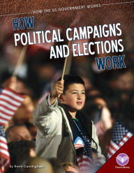 Title: How Political Campaigns and Elections Work, Author: Kevin Cunningham