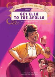 Title: Get Ella to the Apollo, Author: Lisa and John Mullarkey