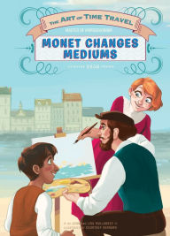 Title: Monet Changes Mediums, Author: Lisa and John Mullarkey