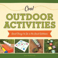 Title: Cool Outdoor Activities: Great Things to Do in the Great Outdoors, Author: Alex Kuskowski
