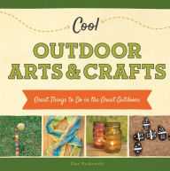 Title: Cool Outdoor Arts & Crafts: Great Things to Do in the Great Outdoors, Author: Alex Kuskowski