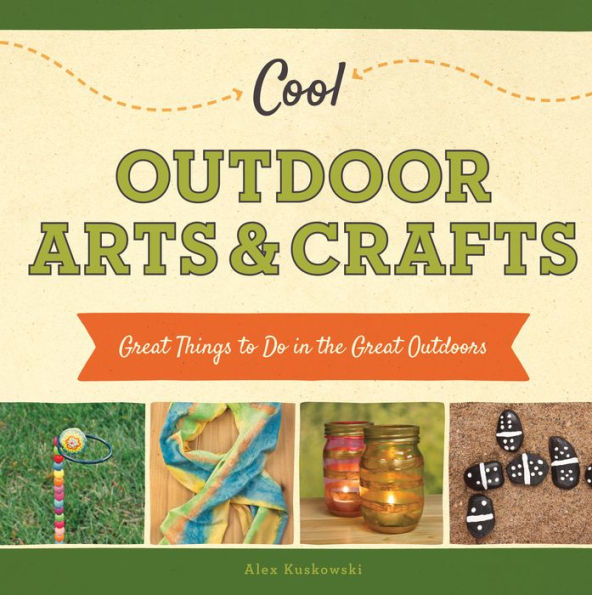 Cool Outdoor Arts & Crafts: Great Things to Do in the Great Outdoors