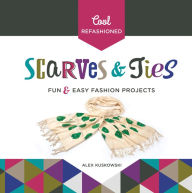 Title: Cool Refashioned Scarves & Ties: Fun & Easy Fashion Projects (PagePerfect NOOK Book), Author: Alex Kuskowski