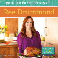 Title: Pioneer Practices with Ree Drummond (PagePerfect NOOK Book), Author: Jill C. Wheeler