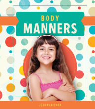 Title: Body Manners, Author: Josh Plattner
