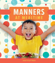 Title: Manners at Mealtime (PagePerfect NOOK Book), Author: Josh Plattner