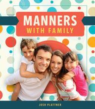 Title: Manners with Family (PagePerfect NOOK Book), Author: Josh Plattner