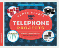 Title: Super Simple Telephone Projects: Inspiring & Educational Science Activities (PagePerfect NOOK Book), Author: Alex Kuskowski