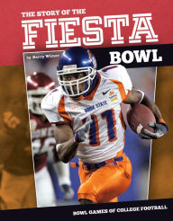 Title: Story of the Fiesta Bowl, Author: Barry Wilner