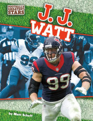 Title: J. J. Watt, Author: Matt Scheff