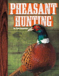 Title: Pheasant Hunting, Author: Tom Carpenter