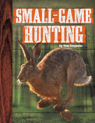 Title: Small-Game Hunting, Author: Tom Carpenter