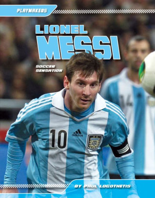 Lionel Messi Soccer Sensation Pageperfect Nook Book By Paul Logothetis Nook Book Ebook Barnes Noble
