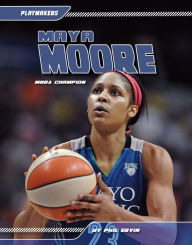 Title: Maya Moore: WNBA Champion, Author: Phil Ervin