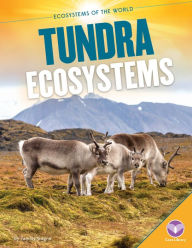 Title: Tundra Ecosystems, Author: Tammy Gagne