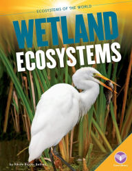 Title: Wetland Ecosystems, Author: Nikole Brooks Bethea
